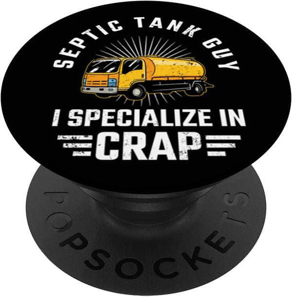 Septic Tank Guy - I Specialize In Crap Sewage Pump Serviceman PopSockets Swappable PopGrip