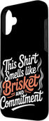 Meat Smoking Backyard Smoking Commitment 16 This Shirt Smells Like Brisket and Meat Smoking Case for iPhone Plus