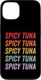 Spicy Tuna Apparel Spicy Tuna Case for iPhone 13
