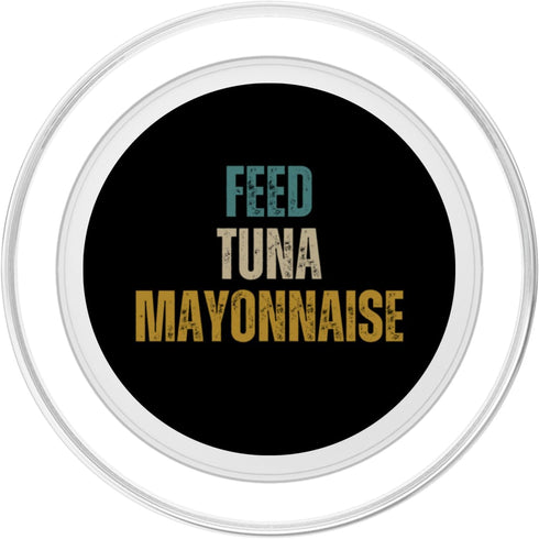 Funny Feed Tuna Mayonnaise Feed Tuna Mayonnaise PopSockets PopGrip for MagSafe