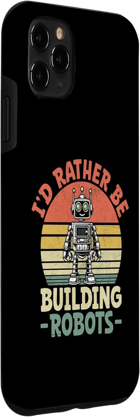 iPhone 11 Pro Max Robotics Engineer Case - I'd Rather Be Building Robots