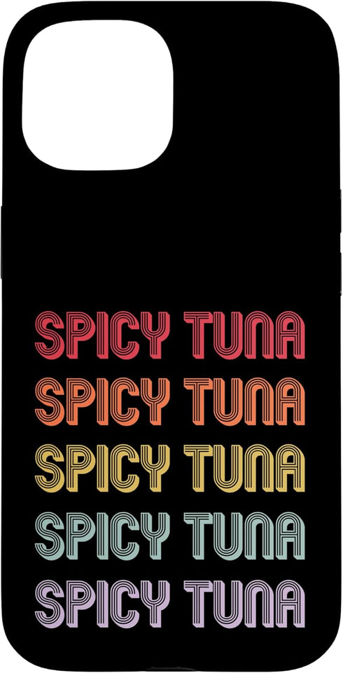Spicy Tuna Apparel Spicy Tuna Case for iPhone 15