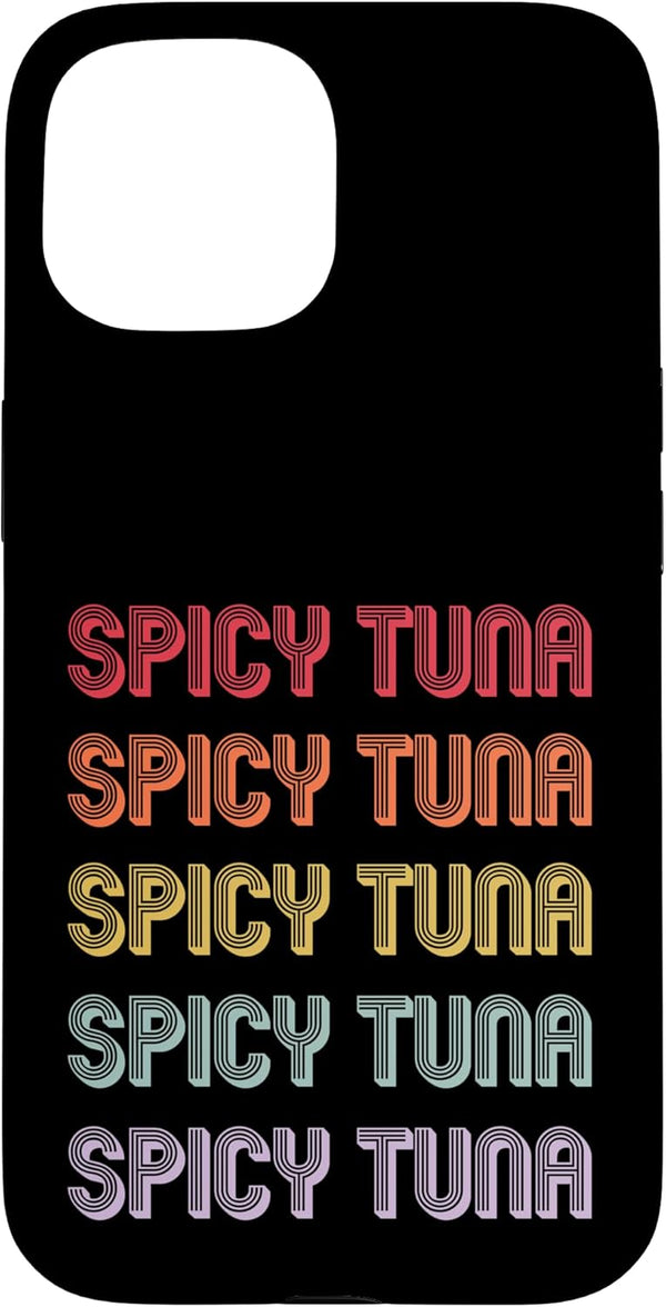 Spicy Tuna Apparel Spicy Tuna Case for iPhone 15