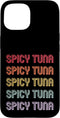 Spicy Tuna Apparel Spicy Tuna Case for iPhone 15