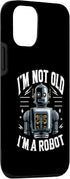 iPhone 12/12 Pro I'm Not Old I'm A Robot Case - Robotics Engineer Robotic Robot