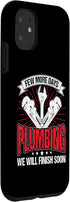 iPhone 11 Plumbing Pipe Repair Funny Plumber Men Case, Few More Days