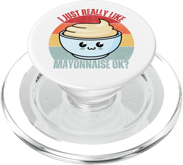 Funny Mayo Lover Mayonnaise Lover Gifts I Just Really Like Mayonnaise I Love Mayonnaise Kawaii Mayo PopSockets MagSafe