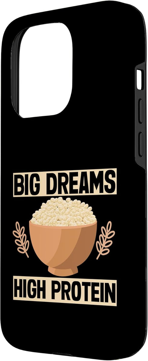 Quinoa Gifts 15 Big Dreams High Protein Quinoa Case for iPhone Pro
