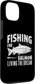 Salmon Fishing Gear 13 Fishing for Salmon Living the Dream Salmon Fishing Case for iPhone