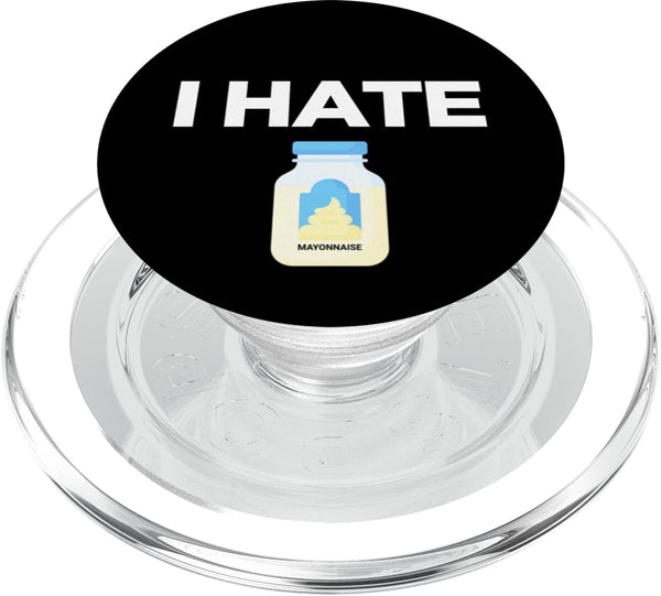 I Hate Mayonnaise Shirt I Hate Mayo Anti Mayo I Hate Mayonnaise Funny Mayo Haters PopSockets MagSafe PopGrip for iPhone