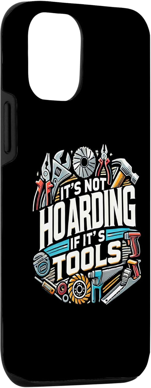 iPhone 15 Pro Woodworking Woodworker Dad It's Not Hoarding If It's Tools Case