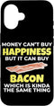 Funny Bacon Lover Love Bacon Money Can't Buy Happiness But It Can Buy Bacon Case