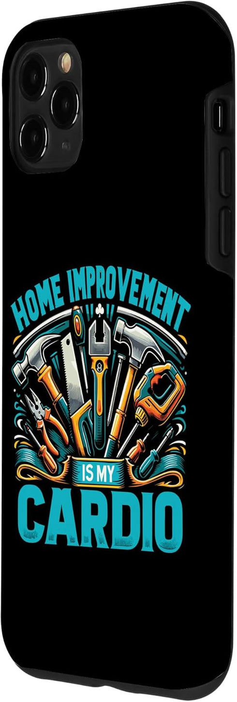 iPhone 11 Pro Max DIY Handyman Home Improvement Is My Cardio Case