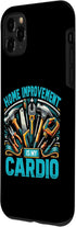 iPhone 11 Pro Max DIY Handyman Home Improvement Is My Cardio Case