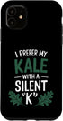 Pheezneek I Prefer My Kale With a Silent K Case for iPhone 11
