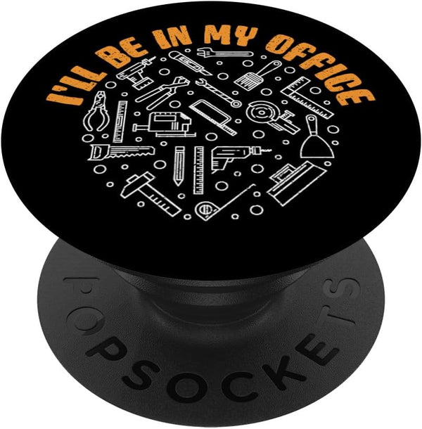 I'll be in My Office - Funny Handyman Construction Tools PopSockets Standard PopGrip