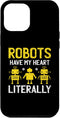 iPhone 15 Pro Max Robots Have My Heart Literally Robotics Engineer Case