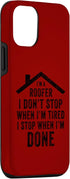 iPhone 15 I'm A Roofer I Don't Stop When I'm Tired Funny Roofing Case