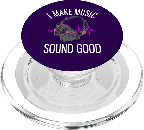 Funny Music Producer Apparel I Make Music Sound Good Funny Music Producer PopSockets PopGrip for MagSafe