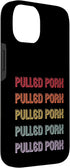 Pulled Pork Apparel 14 Pulled Pork Case for iPhone
