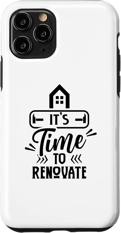 iPhone 11 Pro It's Time To Renovate Restoration House Home Renovation Case