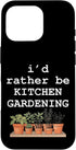 Backyard Garden Life Co I'd Rather Be Kitchen Gardening Herb Garden Plant Lover Case for iPhone