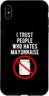 Funny Anti Mayonnaise Design Idea iPhone XS Max I Trust People Who Hates Mayonnaise Hater Case