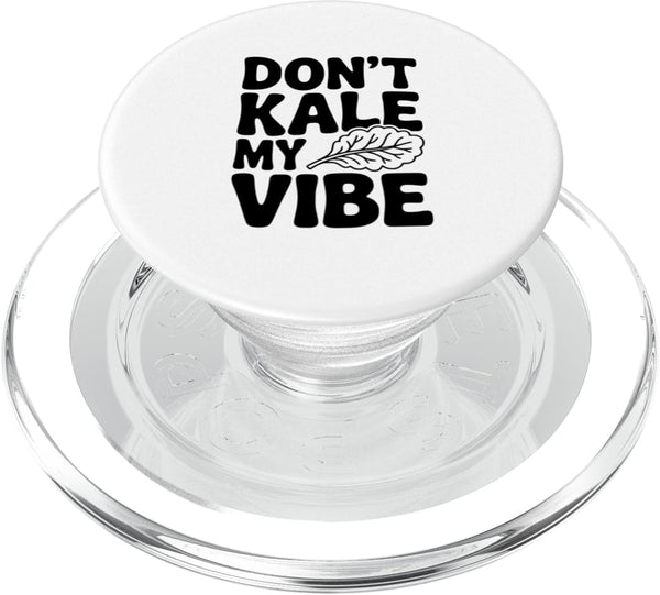 Fraxoweb Don't Kale My Vibe Funny Plant Lover Humor PopSockets PopGrip for MagSafe