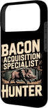 Hunting Gift For A Hog Hunter 17 Bacon Acquisition Specialist Hog Hunter Hog Hunting Saying Case for iPhone Pro