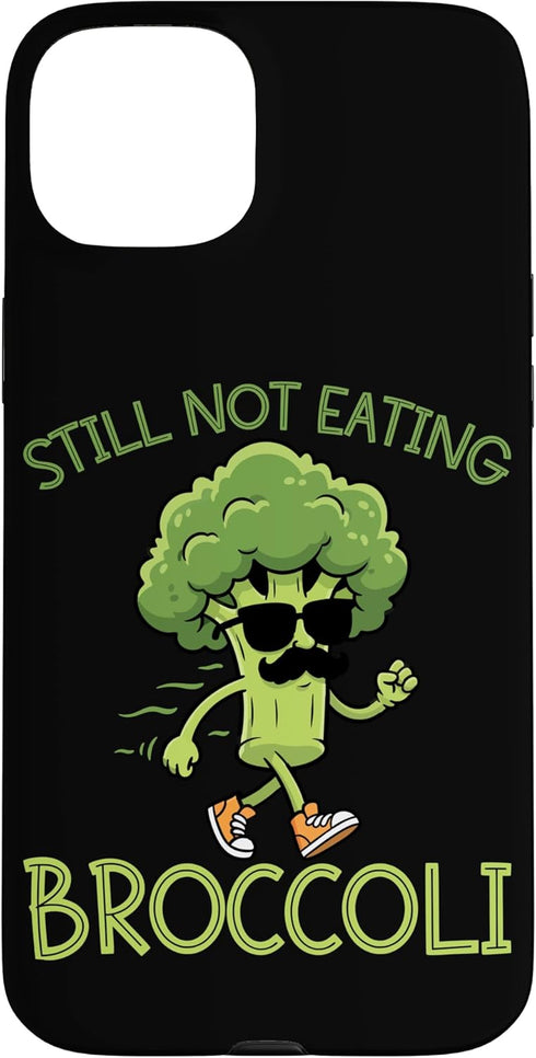 Funny Anti Veggie Humor Still Not Eating Broccoli Still Not Eating Broccoli Case for iPhone 15 Plus