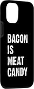 Funny Bacon Lover 12/12 Bacon is Meat Candy Case for iPhone Pro