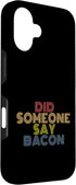 Did Someone Say Bacon Tees 70s 16 Did Someone Say Bacon with Retro Vintage Look Case for iPhone