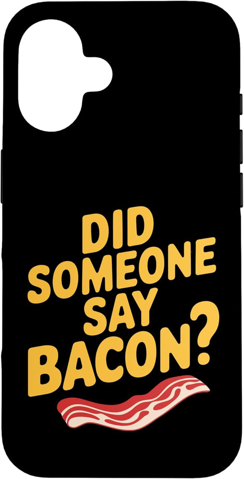 Funny Bacon Strips Grilling Bacon Joke Carnivore Did Someone Say Bacon? Breakfast Food Meat Bacon Lovers Case for iPhone