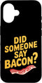 Funny Bacon Strips Grilling Bacon Joke Carnivore Did Someone Say Bacon? Breakfast Food Meat Bacon Lovers Case for iPhone