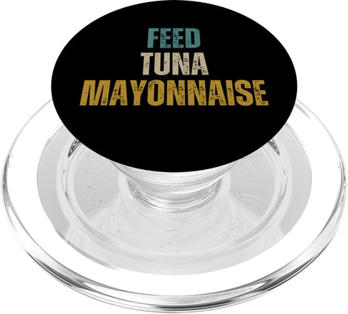 Funny Feed Tuna Mayonnaise Feed Tuna Mayonnaise PopSockets PopGrip for MagSafe