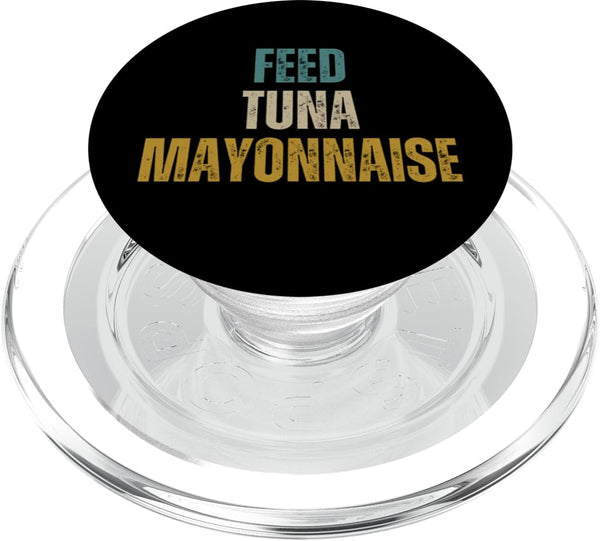 Funny Feed Tuna Mayonnaise Feed Tuna Mayonnaise PopSockets PopGrip for MagSafe