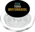 Funny Feed Tuna Mayonnaise Feed Tuna Mayonnaise PopSockets PopGrip for MagSafe