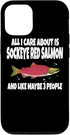 Sockeye Red Salmon All I Care About Is Case for iPhone 12/12 Pro