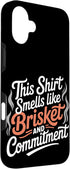 Meat Smoking Backyard Smoking Commitment 16 This Shirt Smells Like Brisket and Meat Smoking Case for iPhone Plus