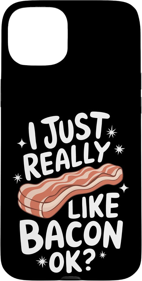 Bacon Meat Breakfast Bacons Bacon I Just Really Like Bacon Ok Case for iPhone 15 Plus