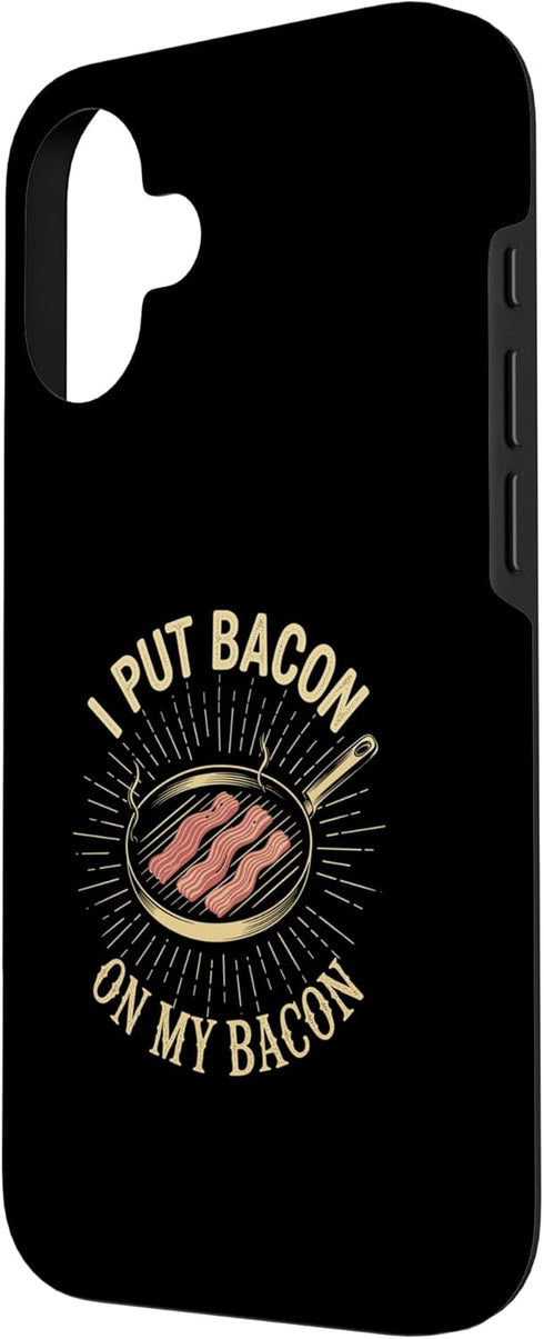 Funny Bacon for Bacon Lover BBQ Grilling ZC 16 I Put Bacon On My Bacon Case for iPhone