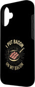 Funny Bacon for Bacon Lover BBQ Grilling ZC 16 I Put Bacon On My Bacon Case for iPhone