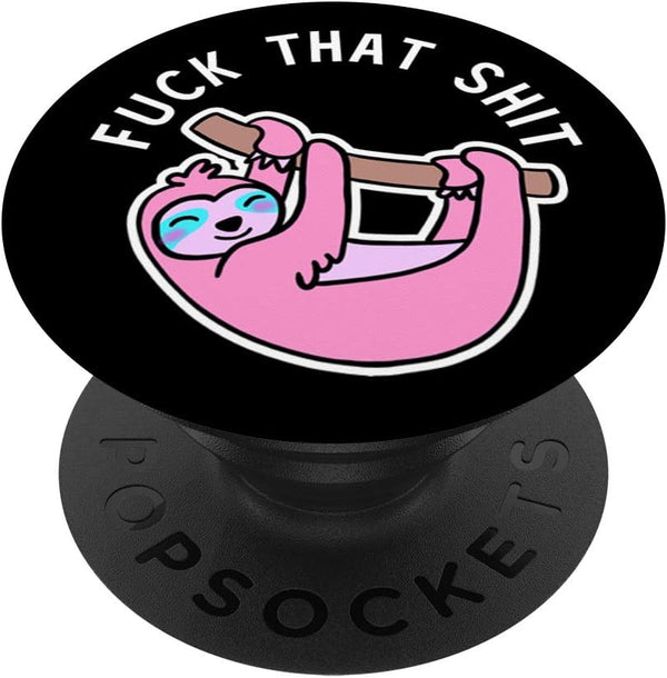 Fuck That Shit Pink Sloth Kawaii Animal PopSockets PopGrip: Swappable Grip for Phones & Tablets