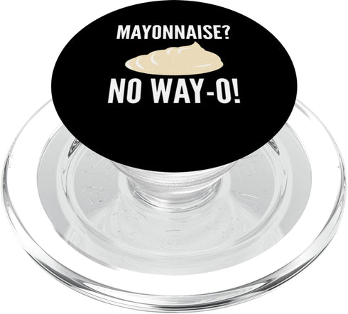 Funny Anti Mayonnaise Design Idea Mayonnaise? No Way-O! Mayonnaise Hater PopSockets MagSafe PopGrip for iPhone