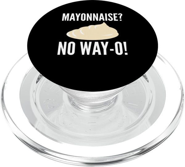 Funny Anti Mayonnaise Design Idea Mayonnaise? No Way-O! Mayonnaise Hater PopSockets MagSafe PopGrip for iPhone