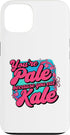Desert Topics You're Pale Because You Eat Kale Case for iPhone 13