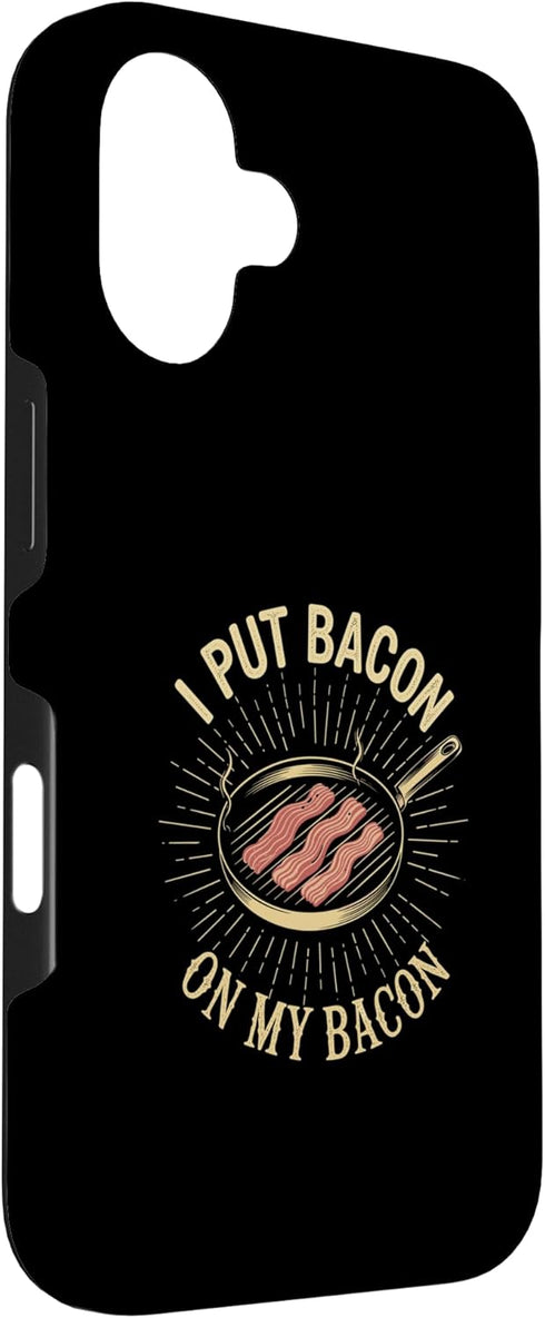Funny Bacon for Bacon Lover BBQ Grilling ZC 16 I Put Bacon On My Bacon Case for iPhone