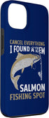 Funny Salmon Fishing Freshwater Saltwater Fish 13 Angler Cancel Everything I Found A New Salmon Fishing Spot Case
