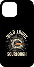 Sourdough Bread Baking Funny Baker Bread Making JM Wild About Sourdough Bread Baking Bakery Bread Making Case for iPhone 15