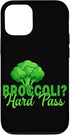 Broccoli Funny Vegetable Fun Anti Broccoli Joke Broccoli Hard Pass Funny Anti Vegan Case for iPhone 12/12 Pro